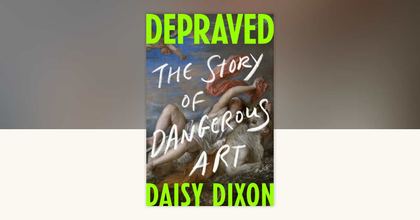 Depraved: The Story of Dangerous Art